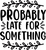 Probably Late For Something (6) Funny Creative Poster Canvas Movie Film Print A0