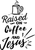 Raised on coffee and Jesus (2) Poster Canvas Movie Film Print A0 A1 A2 A3 A4 A5