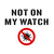 29_Not On My Watch Warning Sign. Coronavirus Poster Canvas Movie Film Print A0 A