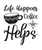 Life Happens Coffee Helps 1-01 Poster Canvas Movie Film Print A0 A1 A2 A3 A4 A5
