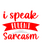I speak fluent sarcasm-01 (54) Poster Text for you Canvas Print A0 A1 A2 A3 A4 A