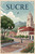 Captivating Sucre Bolivia Vintage-Style Travel Poster - Historic City Art Print