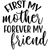 First My Mother Forever My Friend-01 Personalized Poster Canvas Print A0 A1 A2 A