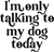 0020 TalkingToDog Distressed Funny Poster Design Canvas Motivation Print A0 A1 A