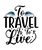 To Travel Is To Live-01 Poster Canvas Movie Film Print A0 A1 A2 A3 A4 A5 A6 Art
