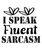 I Speak Fluent Sarcasm-01 (31) Poster Text for you Canvas Print A0 A1 A2 A3 A4 A