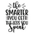 the smarter you get the less you speak-01 Poster Canvas Movie Film Print A0 A1 A