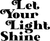 Let your light shine Poster Canvas Movie Film Print A0 A1 A2 A3 A4 A5 A6 Art Wal
