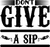 Don't give a sip (2) Poster Canvas Movie Film Print A0 A1 A2 A3 A4 A5 A6 Art Wal