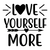love yourself more Sarcastic Poster Canvas Print A0 A1 A2 A3 A4 A5 A6 Art Wall D