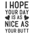 I hope your day is as nice as your butt-01 Poster Canvas Movie Film Print A0 A1