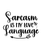 Sarcasm Is My Love Language-01 (4) Poster Canvas Movie Film Print A0 A1 A2 A3 A4