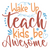 wake up teach kids be awesome-01 Poster Canvas Movie Film Print A0 A1 A2 A3 A4 A