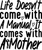 Life doesn't come with a manual, it comes with a mother Poster Canvas Movie Film