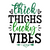 Thick Thighs Lucky Vibes-01 (3) Poster Canvas Movie Film Print A0 A1 A2 A3 A4 A5