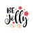 Be Jolly Poster Made to Order Canvas Print A0 A1 A2 A3 A4 A5 A6 Art Wall Decorat