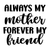 Always My Mother Forever My Friend-01 Poster Canvas Movie Film Print A0 A1 A2 A3