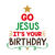 Go Jesus Its Your Birthday Poster Canvas Movie Film Print A0 A1 A2 A3 A4 A5 A6 A