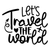 Lets travel the world Poster Canvas Movie Film Print A0 A1 A2 A3 A4 A5 A6 Art Wa