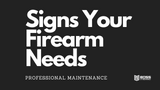 ​Signs Your Firearm Needs Professional Maintenance
