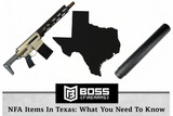NFA Items in Texas: What You Need to Know About Suppressors, SBRs & SBSs