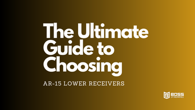 Choosing AR-15 Lower Receivers Choosing AR-15 Lower Receivers