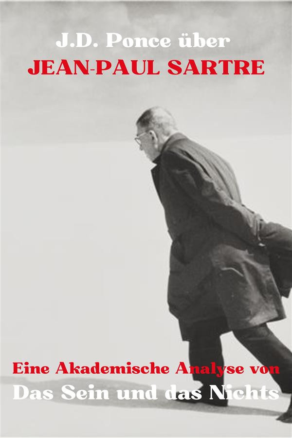 J.D. Ponce zu JeanPaul Sartre Eine Akademische Analyse von Das Sein und das Nichts ebook