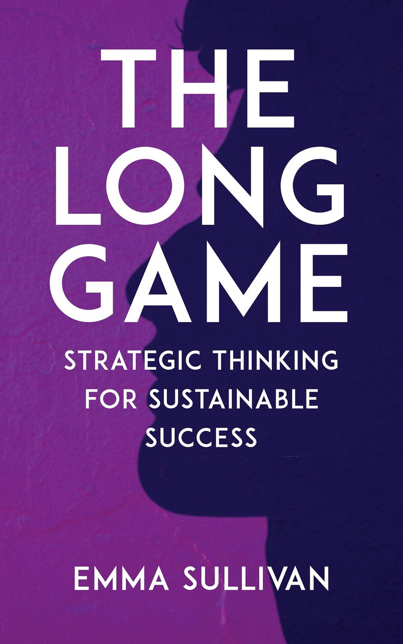 The Long Game - Strategic Thinking for Sustainable Success - ebook