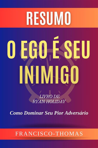 Resumo de O Ego é Seu Inimigo Livro de Ryan Holiday:Como Dominar Seu ...