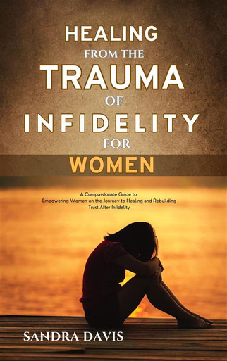 Healing from The Trauma of Infidelity for women - ebook