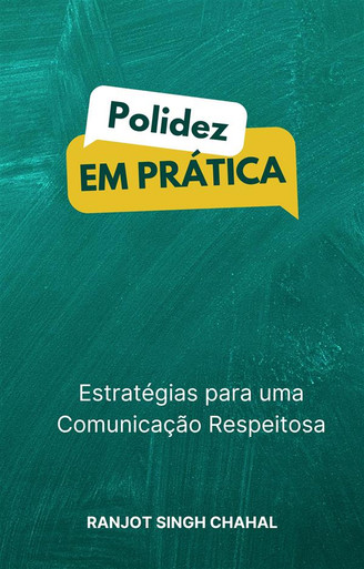 Polidez em Prática: Estratégias para uma Comunicação Respeitosa - ebook