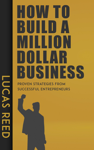 How to Build a Million Dollar Business - Proven Strategies from ...