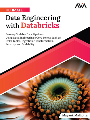 Ultimate Data Engineering with Databricks: Develop Scalable Data ...