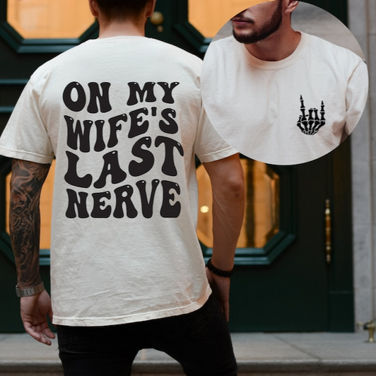 On my Wife's Last Nerve Shirt for Him, Funny Husband Shirt On my Wife's Last Nerve Shirt for Him, Funny Husband Shirt