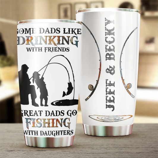Great Dads Go Fishing With Daughter Tumbler Cup Gift for Daughter and Dad Great Dads Go Fishing With Daughter Tumbler Cup Gift for Daughter and Dad