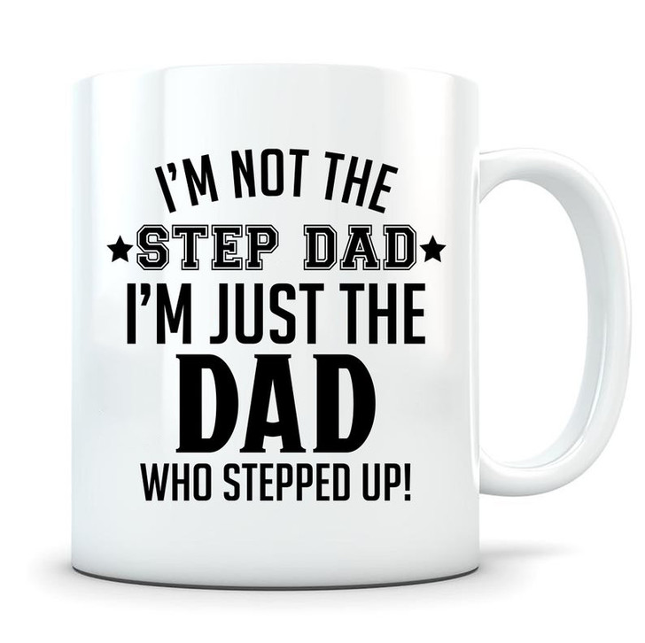Gift For Step Dad The Dad Who Stepped Up Mug