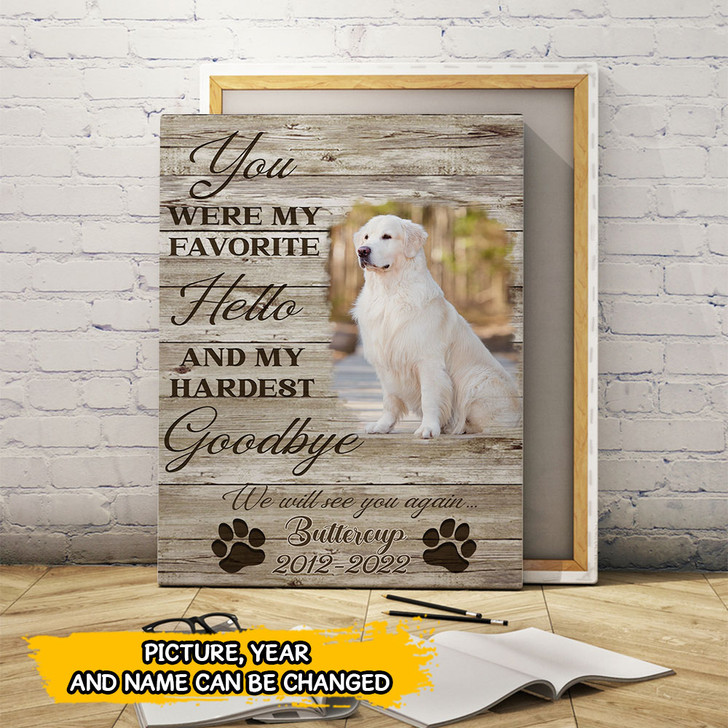 Customized Pet Memorial Gift You Were My Favorite Hello And Hardest Goodbye Canvas