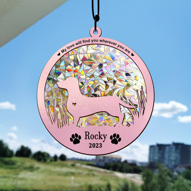 Dog Loss Sympathy Gift My Love Will Find You Wherever You Are Personalized Memorial Suncatcher Ornament