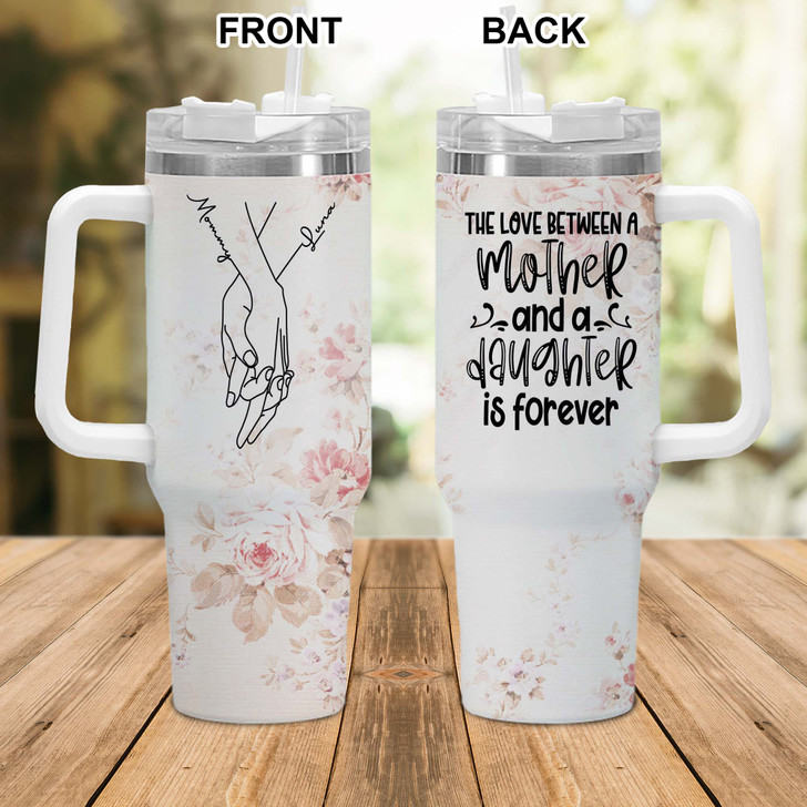 Personalized 40oz tumbler cup Love Between Mother and Daughter is Forever