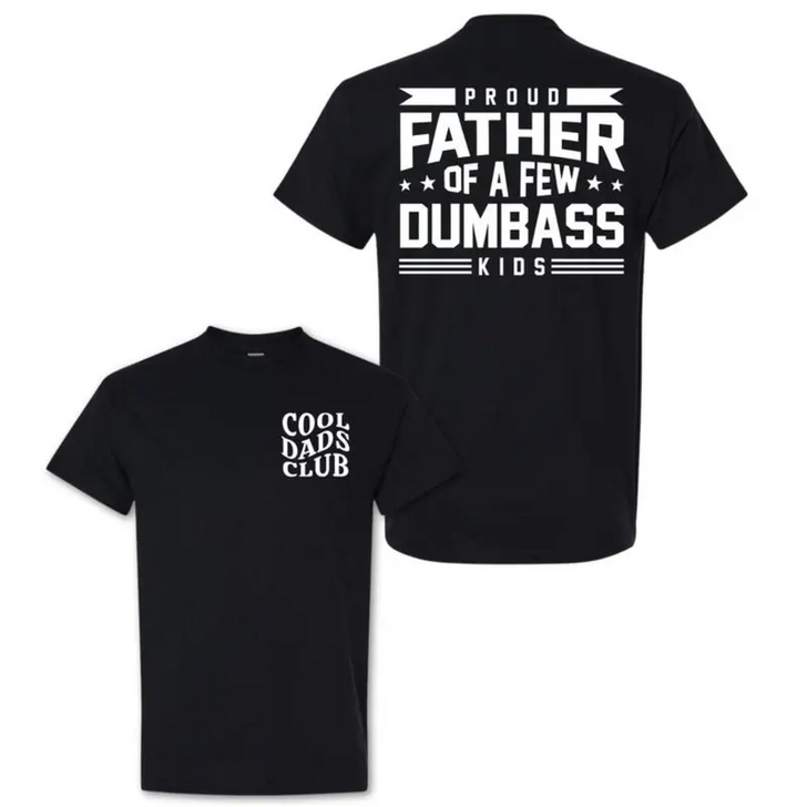 Proud Father Of A Few Dumbass Kids Shirt