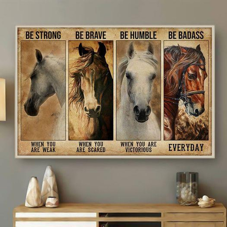 Gift For Horse Lovers Be Strong Be Brave Be Humble Be Badass Horses Poster