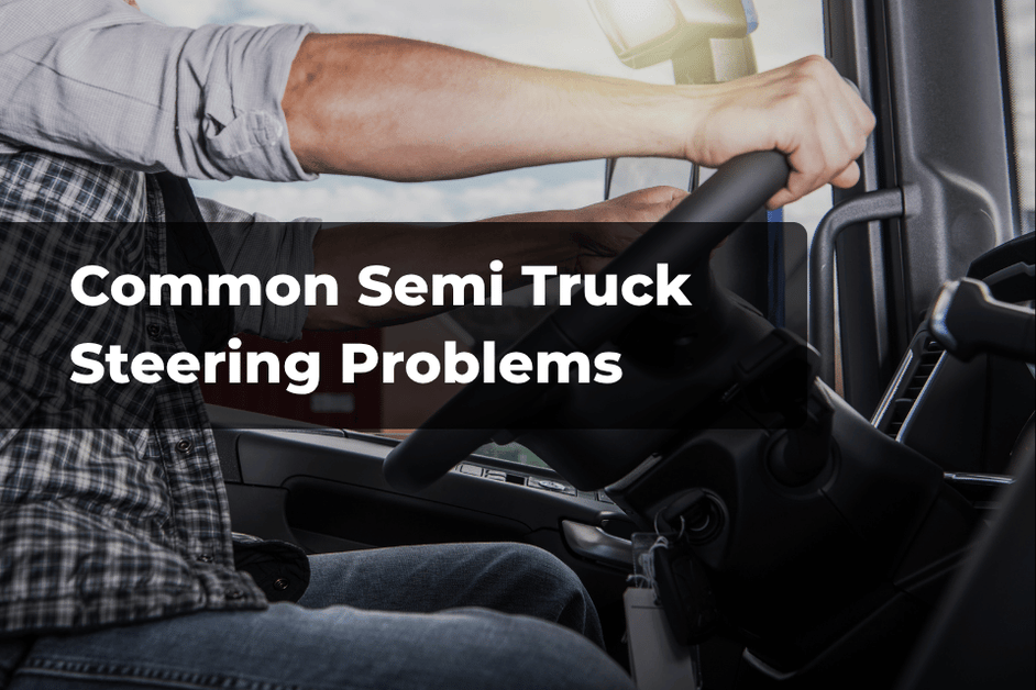 Common Steering Problems on Peterbilt 379 Trucks