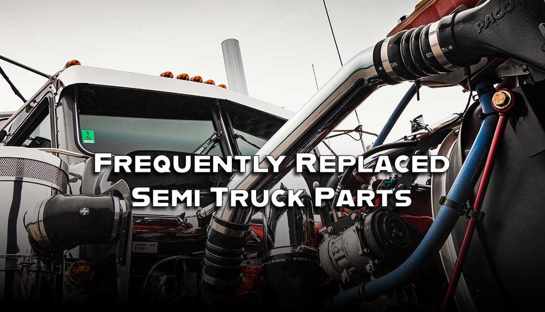 What are the Most Frequently Replaced Semi Truck Parts?