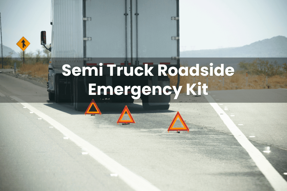 How to Build a Semi Truck Emergency Kit (A Complete Checklist)