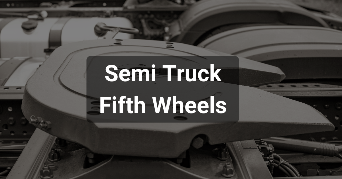 Ultimate Guide to Semi Truck Fifth Wheels