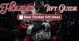 The 13 Best Christmas Gift Ideas for Truckers