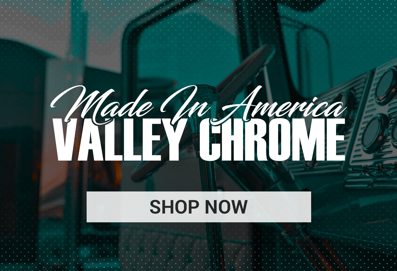 American-made Valley Chrome stainless steel truck accessories and chrome parts