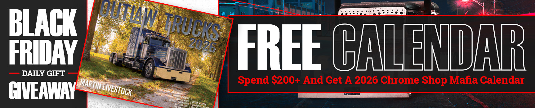 Black Friday One Day Only – Wednesday, November 26: Get a Free Chrome Shop Mafia Calendar with Orders Over $200 at 4 State Trucks