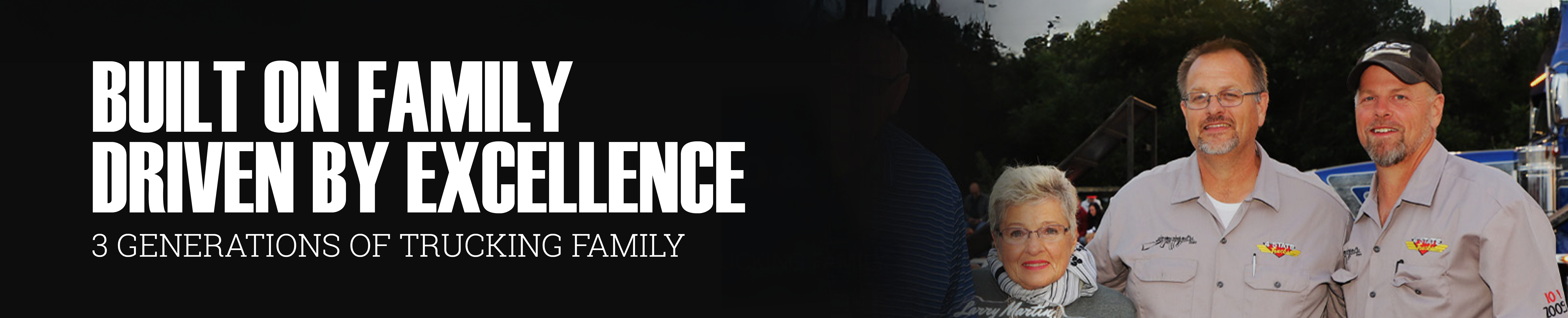 4 State Trucks founded by a three-generation trucking family, built on family values and driven by excellence