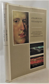 EXAMINING VELAZQUEZ, by McKim-Smith, Anderson-Bergdoll, Newman - 1988